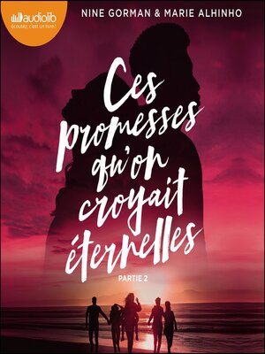 cover image of Ces promesses qu'on croyait éternelles--Deuxième partie